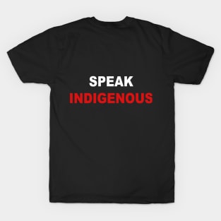 Speak Indigenous T-Shirt